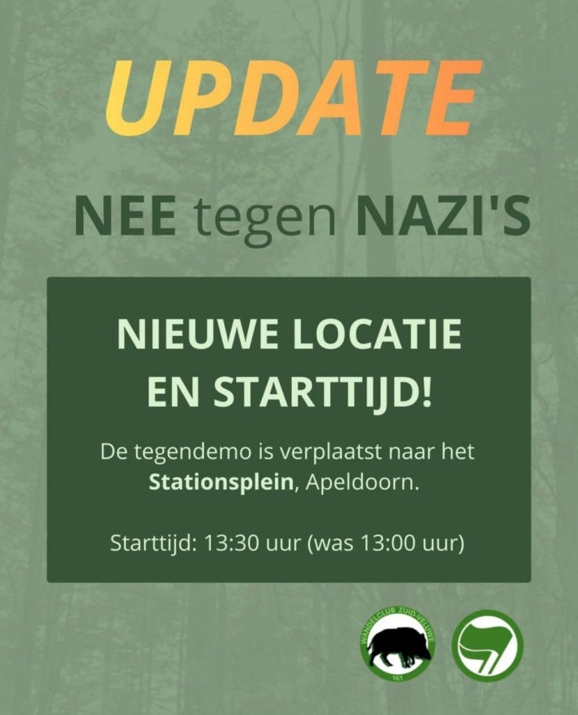 UPDATE

NEE tegen NAZI’S

NIEUWE LOCATIE EN STARTTIJD!

De tegendemo is verplaatst naar het Stationsplein, Apeldoorn.

Starttijd: 13:30 (was 13:00)