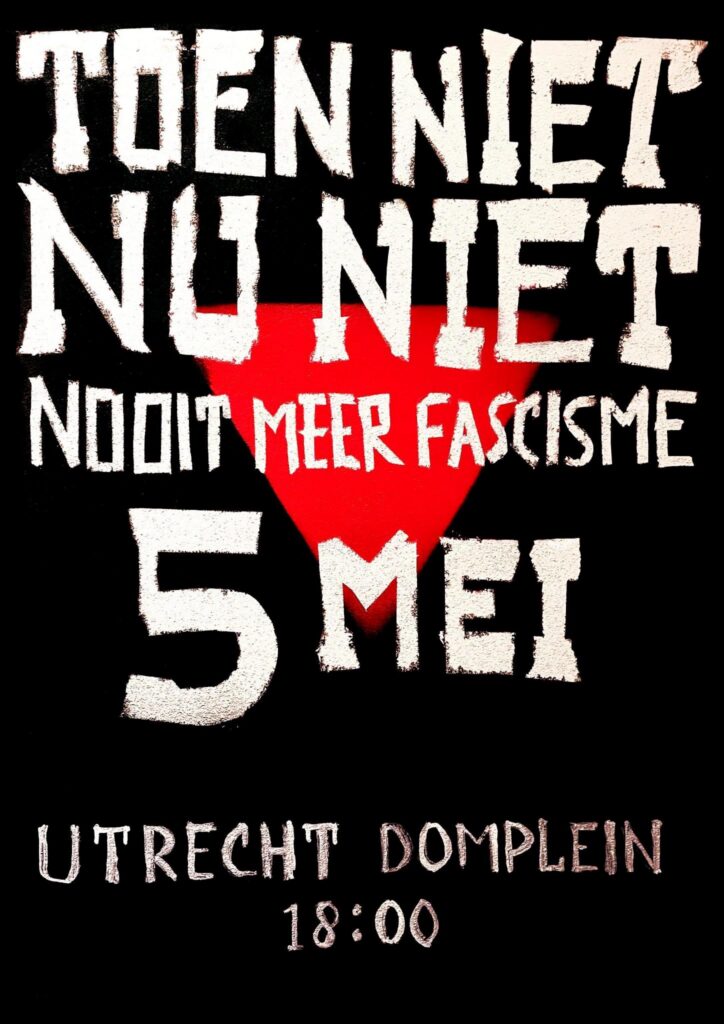 Poster van de 5 mei demo van de groep Allemaal anti-fascisten. 

TOEN NIET, NU NIET, NOOIT MEER FASCISME

5 MEI
UTRECHT DOMPLEIN
18:00